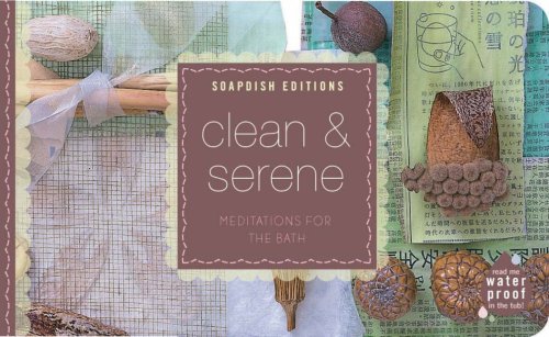 Clean & Serene: Meditations for the Bath (Soapdish Edition) (9781595910202) by Witberg, Annalise