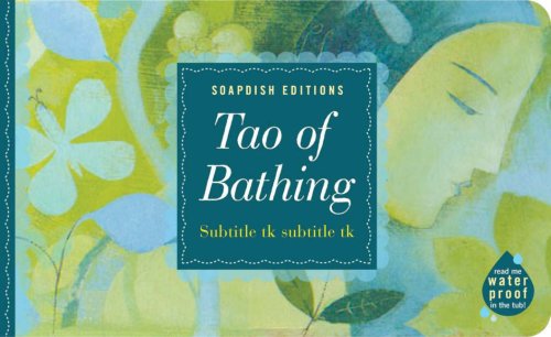 9781595910318: Toa of Bathing: Calming Reflections for the Bath (Soapdish Editions)