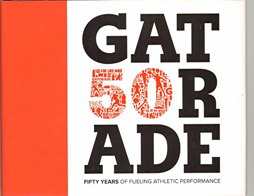 Beispielbild fr GAT50RADE Fifty Years of Fueling Athletic Performance zum Verkauf von Wonder Book