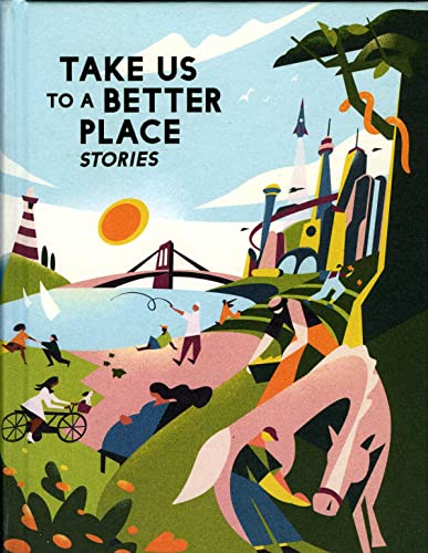 Imagen de archivo de Take Us to a Better Place Stories a la venta por ZBK Books