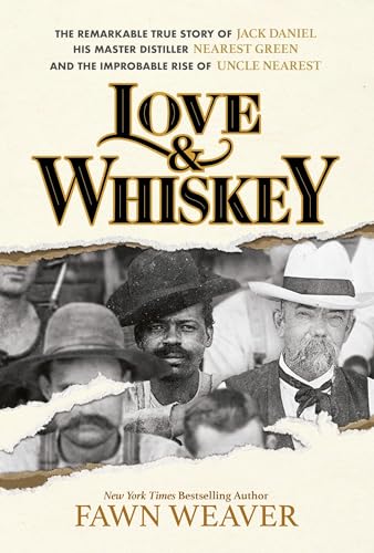 Imagen de archivo de Love & Whiskey: The Remarkable True Story of Jack Daniel, His Master Distiller Nearest Green, and the Improbable Rise of Uncle Nearest a la venta por Leland Books