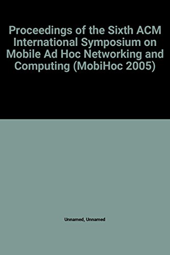 Immagine dell'editore per Proceedings of the Sixth ACM International Symposium on Mobile Ad Hoc Networking and Computing (MobiHoc 2005) venduto da PsychoBabel & Skoob Books