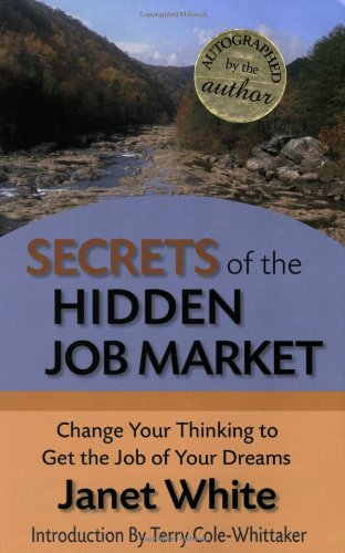 Beispielbild fr Secrets of the Hidden Job Market: Change Your Thinking to Get the Job of Your Dreams zum Verkauf von HPB Inc.