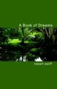 A Book of Dreams (9781595940681) by Wolff, Robert