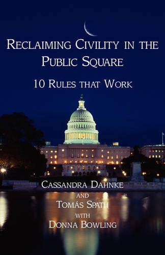 Beispielbild fr Reclaiming Civility in the Public Square: 10 Rules That Work zum Verkauf von SecondSale