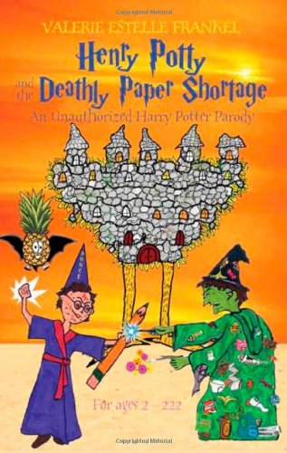 Stock image for Henry Potty and the Deathly Paper Shortage: An Unauthorized Harry Potter Parody for sale by ThriftBooks-Atlanta