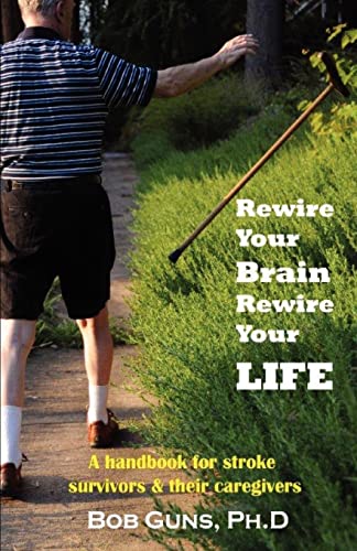 Stock image for Rewire Your Brain, Rewire Your Life: A Handbook for Stroke Survivors & Their Caregivers for sale by HPB-Ruby