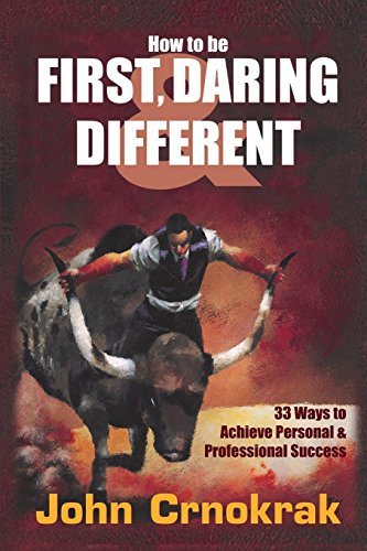 Beispielbild fr How To Be First, Daring & Different: 33 Ways To Achieve Personal and Professional Success zum Verkauf von Open Books