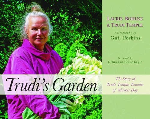Stock image for Trudi's Garden: The Story of Trudi Temple, Founder of Market Day for sale by SecondSale