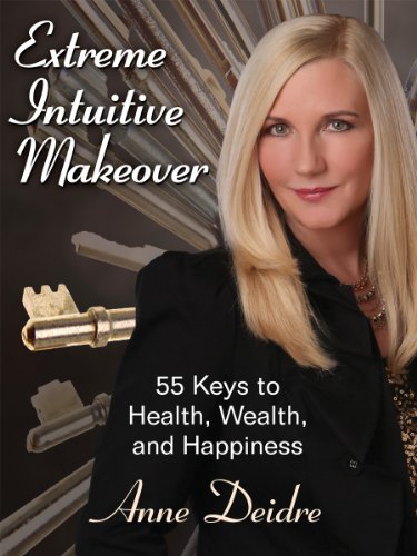 Stock image for Extreme Intuitive Makeover: 55 Keys to Health, Wealth, and Happiness for sale by SecondSale