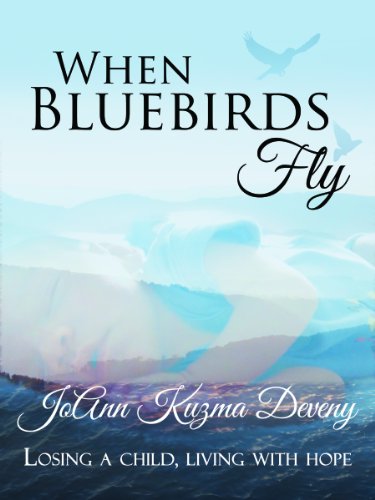 Beispielbild fr When Bluebirds Fly : Losing a Child, Living with Hope zum Verkauf von Better World Books