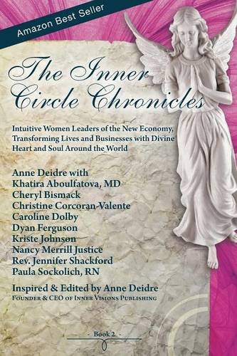 Stock image for The Inner Circle Chronicles: Book 2 / Intuitive Women Leaders of the New Economy, Transforming Lives and Businesses with Divine Heart and Soul Around the World for sale by Irish Booksellers