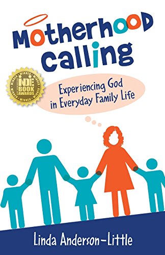 Beispielbild fr Motherhood Calling : Finding God in Everyday Family Life zum Verkauf von Better World Books
