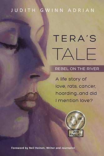 9781595986757: Tera's Tale: Rebel on the River -- A life story of love, rats, cancer, hoarding, and, did I mention love?