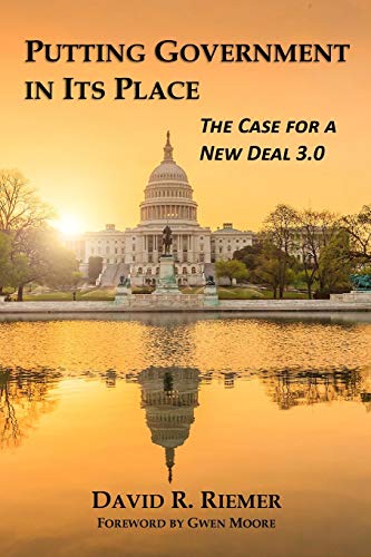 Stock image for Putting Government in Its Place: The Case for a New Deal 3.0 for sale by St Vincent de Paul of Lane County