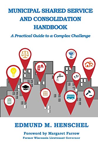 Stock image for Municipal Shared Service and Consolidation Handbook: A Practical Guide to a Complex Challenge for sale by Revaluation Books