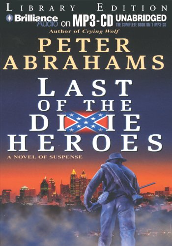 Last of the Dixie Heroes (9781596007215) by Abrahams, Peter