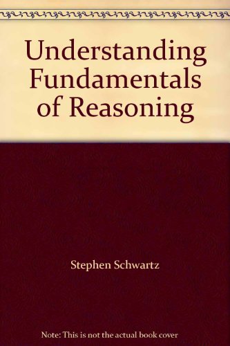 Understanding Fundamentals of Reasoning (9781596023468) by Stephen Schwartz