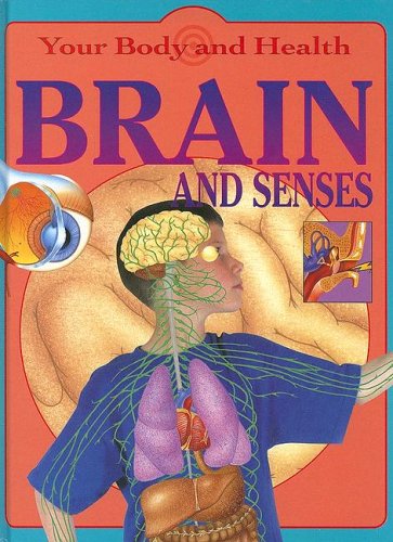 Brain and Senses (Your Body And Health) (9781596040502) by Green, Jen