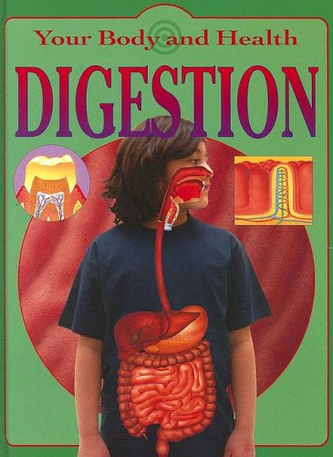 Digestion (Your Body And Health) (9781596040571) by Green, Jen