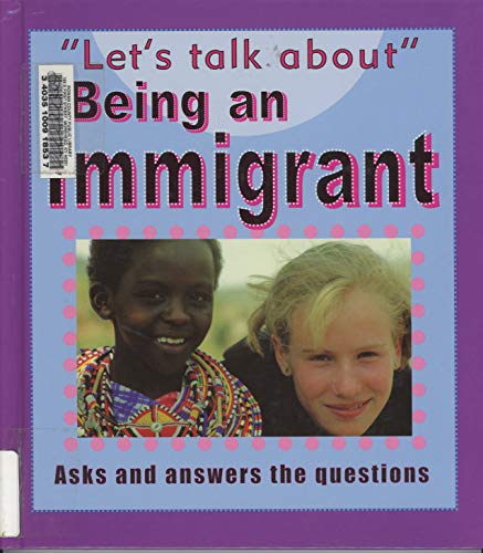 Beispielbild fr Being an Immigrant (Let's Talk About) zum Verkauf von DENNIS GALLEMORE