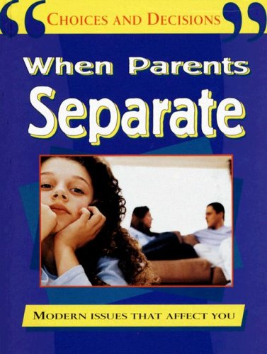Stock image for When Parents Separate (Choices and Decisions) for sale by The Book Cellar, LLC