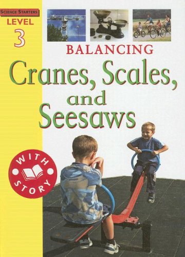 Balancing: Cranes, Scales, and Seesaws (Science Starters, Level 3) (9781596041370) by Pipe, Jim