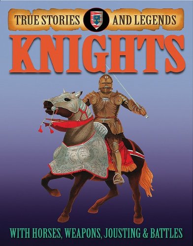 9781596041974: Knights (True Stories and Legends)