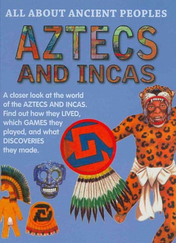 Aztecs and Incas (All About Ancient Peoples) (9781596042056) by Sayer, Chloe