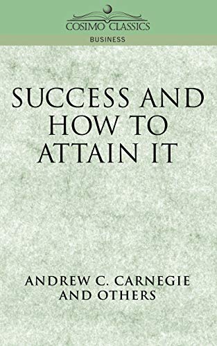 Success and How to Attain It (Cosimo Classics Business) (9781596050105) by Carnegie, Andrew C