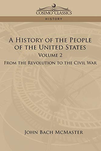 Stock image for A History of the People of the United States: Volume 2 - From the Revolution to the Civil War for sale by Chiron Media