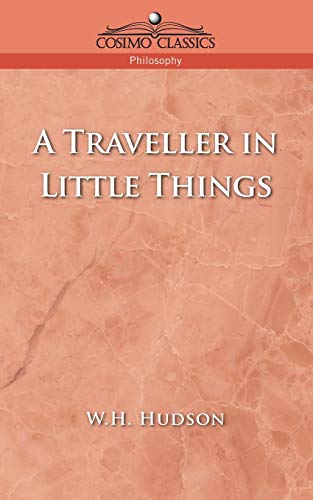 Stock image for A Traveller in Little Things (Collected Works of W. H. Hudson) for sale by Lucky's Textbooks