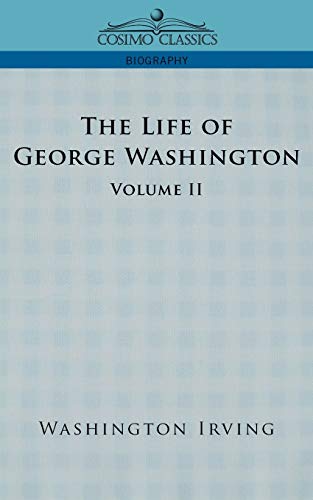 Stock image for The Life of George Washington - Volume II (Cosimo Classics Biography) for sale by Lucky's Textbooks