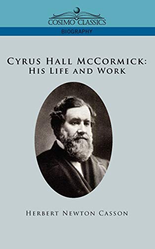 Beispielbild fr Cyrus Hall McCormick: His Life and Work zum Verkauf von Lucky's Textbooks