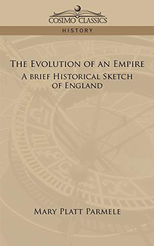 Beispielbild fr The Evolution of an Empire: A Brief Historical Sketch of England zum Verkauf von Chiron Media