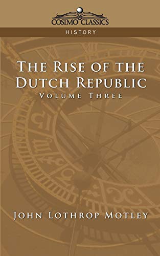 Beispielbild fr The Rise of the Dutch Republic - Volume 3 zum Verkauf von AwesomeBooks