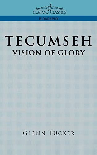 Tecumseh: A Vision of Glory - Tucker, Glenn