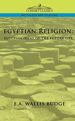 9781596052147: Egyptian Religion: Egyptian Ideas of the Future Life