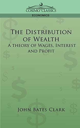 Stock image for The Distribution of Wealth: A Theory of Wages, Interest and Profits for sale by Chiron Media