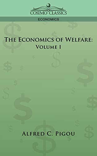 The Economics of Welfare: Volume I (9781596052550) by Pigou, Alfred C