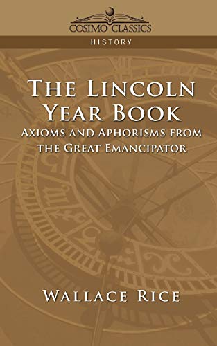 Stock image for The Lincoln Year Book: Axioms and Aphorisms from the Great Emancipator for sale by Chiron Media