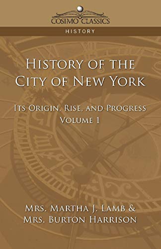 9781596052833: History of the City of New York: Its Origin, Rise and Progress - Vol. 1 (Cosimo Classics History)