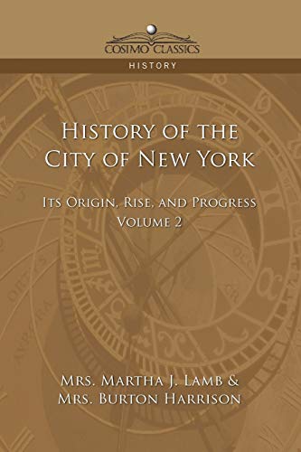 Imagen de archivo de History of the City of New York: Its Origin, Rise and Progress, Vol. 2 a la venta por Lucky's Textbooks