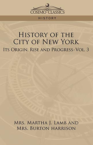 Imagen de archivo de History of the City of New York: Its Origin, Rise, and Progress-Vol. 3 a la venta por Lucky's Textbooks