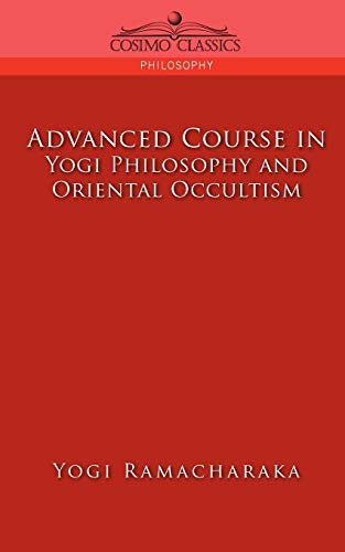 Imagen de archivo de Advanced Course in Yogi Philosophy and Oriental Occultism a la venta por ThriftBooks-Dallas