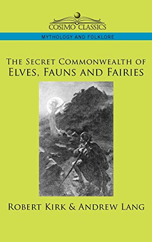 Imagen de archivo de The Secret Commonwealth of Elves, Fauns and Fairies a la venta por Lucky's Textbooks