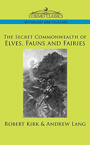 9781596053472: The Secret Commonwealth of Elves, Fauns And Fairies