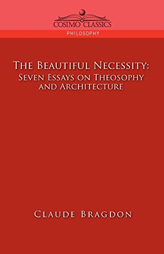 Beispielbild fr The Beautiful Necessity, Seven Essays on Theosophy and Architecture zum Verkauf von ThriftBooks-Dallas