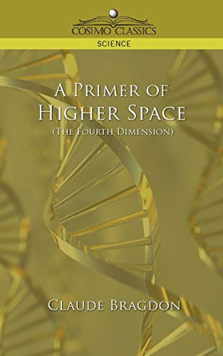 Stock image for A Primer of Higher Space (the Fourth Dimension) (Cosimo Classics Science) for sale by Books From California