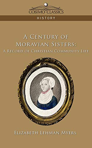 Beispielbild fr A Century of Moravian Sisters: A Record of Christian Community Life zum Verkauf von Lucky's Textbooks